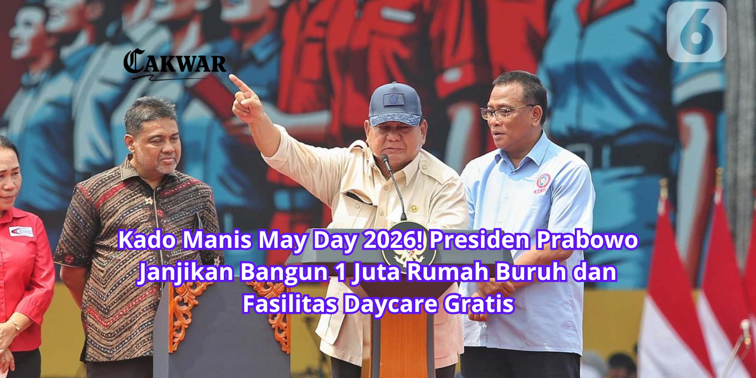 Kado Manis May Day 2026! Presiden Prabowo Janjikan Bangun 1 Juta Rumah Buruh dan Fasilitas Daycare Gratis