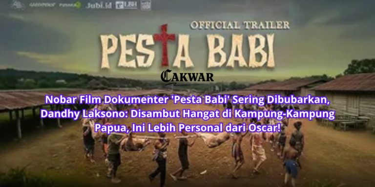 Nobar Film Dokumenter ‘Pesta Babi’ Sering Dibubarkan, Dandhy Laksono: Disambut Hangat di Kampung-Kampung Papua, Ini Lebih Personal dari Oscar!