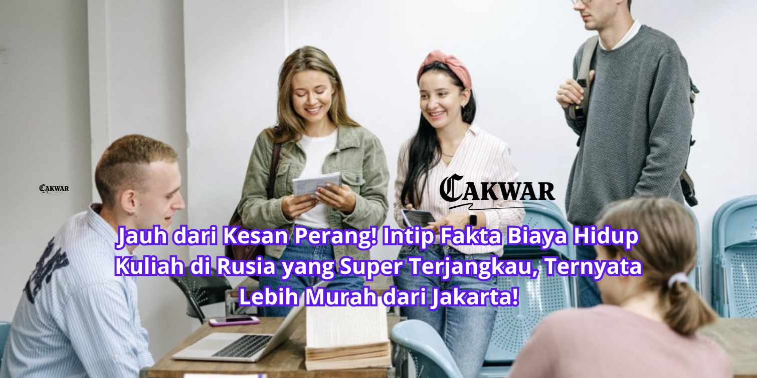 Jauh dari Kesan Perang! Intip Fakta Biaya Hidup Kuliah di Rusia yang Super Terjangkau, Ternyata Lebih Murah dari Jakarta!