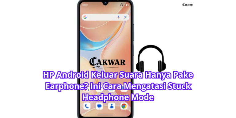 HP Android Keluar Suara Hanya Pake Earphone? Ini Cara Mengatasi Stuck Headphone Mode