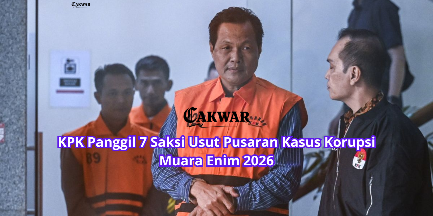 KPK Panggil 7 Saksi Usut Pusaran Kasus Korupsi Muara Enim 2026