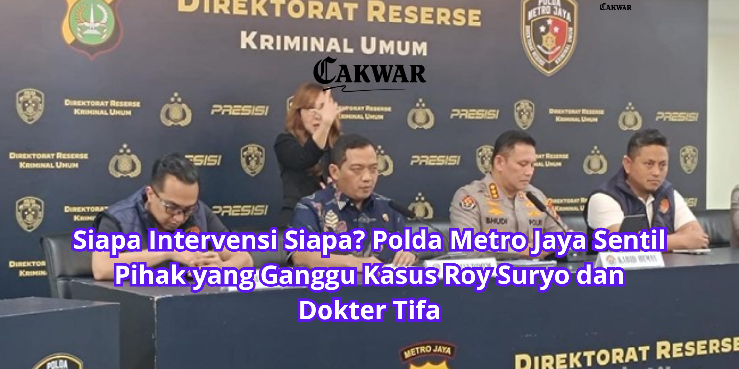 Siapa Intervensi Siapa? Polda Metro Jaya Sentil Pihak yang Ganggu Kasus Roy Suryo dan Dokter Tifa