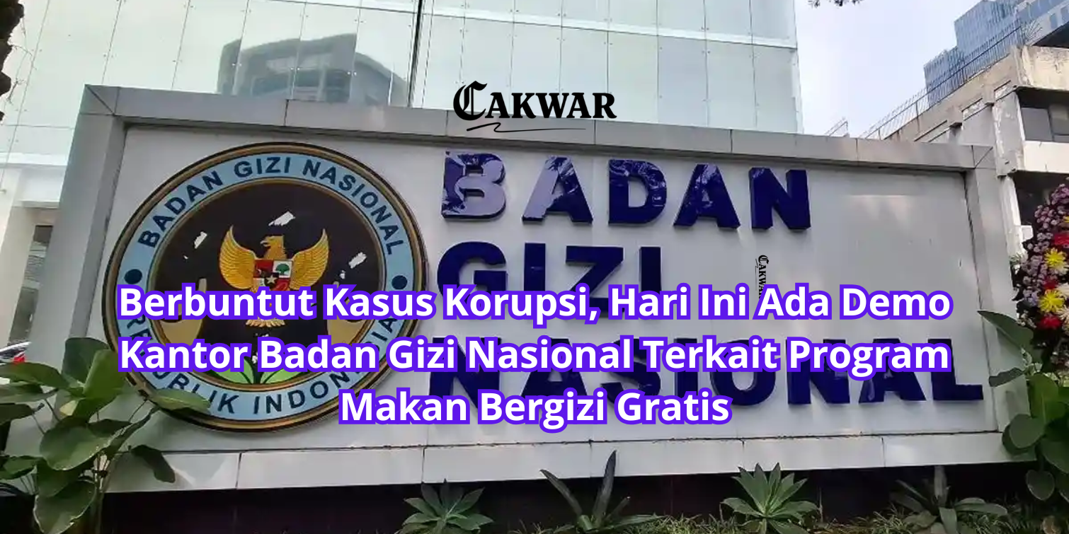 Berbuntut Kasus Korupsi, Hari Ini Ada Demo Kantor Badan Gizi Nasional Terkait Program Makan Bergizi Gratis