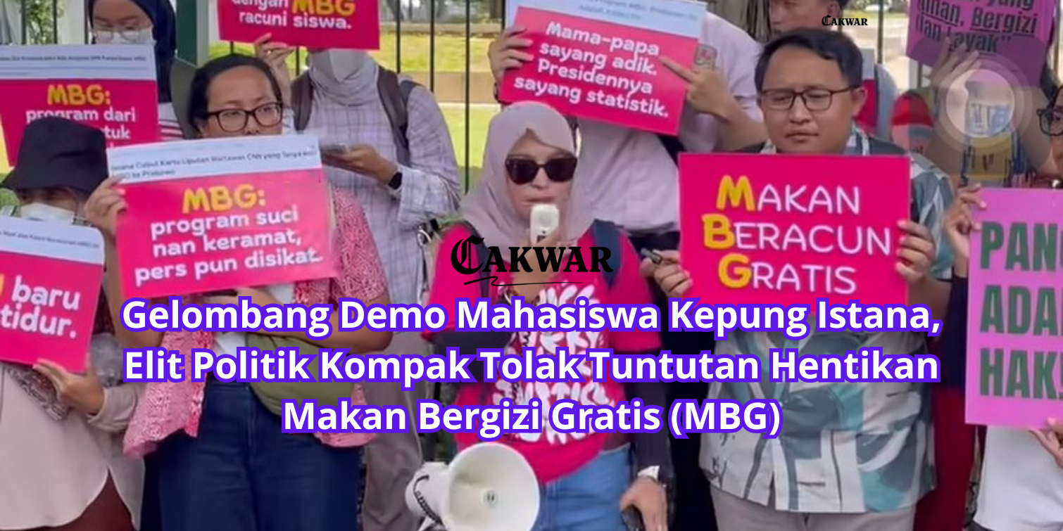 Gelombang Demo Mahasiswa Kepung Istana, Elit Politik Kompak Tolak Tuntutan Hentikan Makan Bergizi Gratis (MBG)