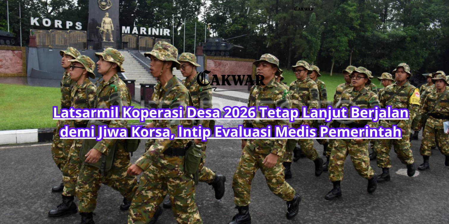 Latsarmil Koperasi Desa 2026 Tetap Lanjut Berjalan demi Jiwa Korsa, Intip Evaluasi Medis Pemerintah