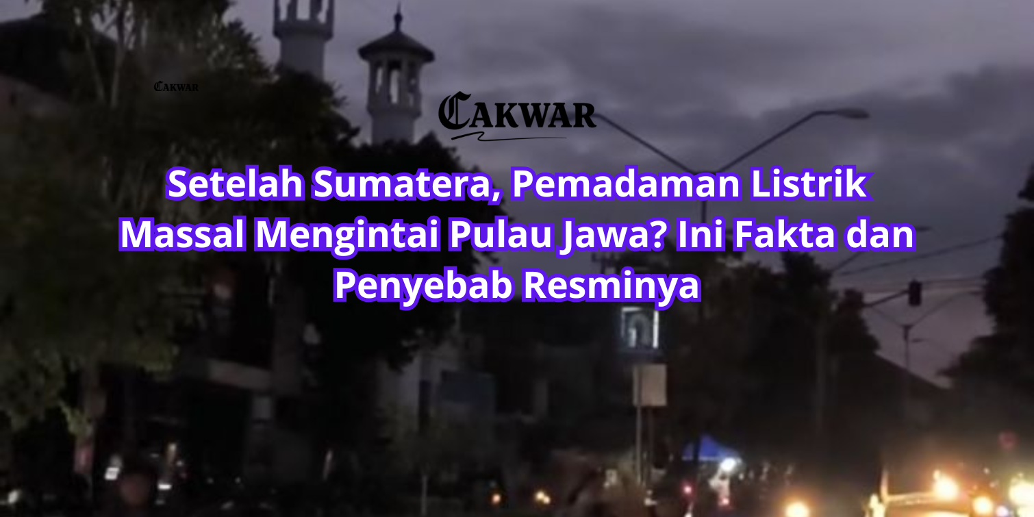 Setelah Sumatera, Pemadaman Listrik Massal Mengintai Pulau Jawa? Ini Fakta dan Penyebab Resminya
