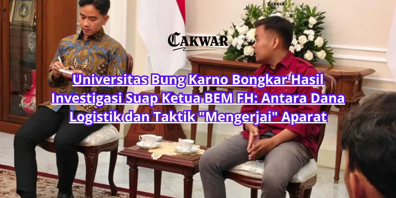 Universitas Bung Karno Bongkar Hasil Investigasi Suap Ketua BEM FH: Antara Dana Logistik dan Taktik “Mengerjai” Aparat