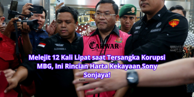 Melejit 12 Kali Lipat saat Tersangka Korupsi MBG, Ini Rincian Harta Kekayaan Sony Sonjaya!