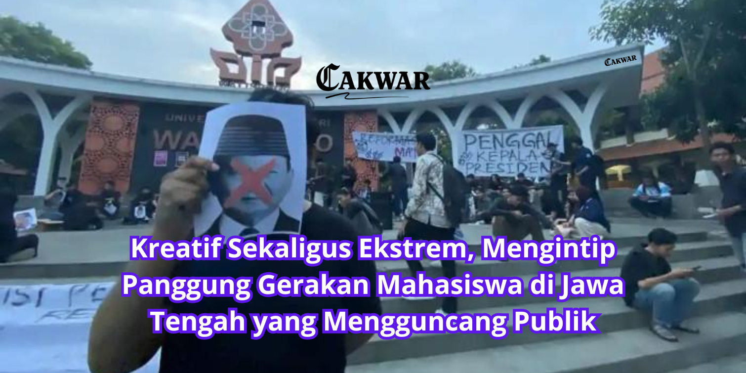 Kreatif Sekaligus Ekstrem, Mengintip Panggung Gerakan Mahasiswa di Jawa Tengah yang Mengguncang Publik