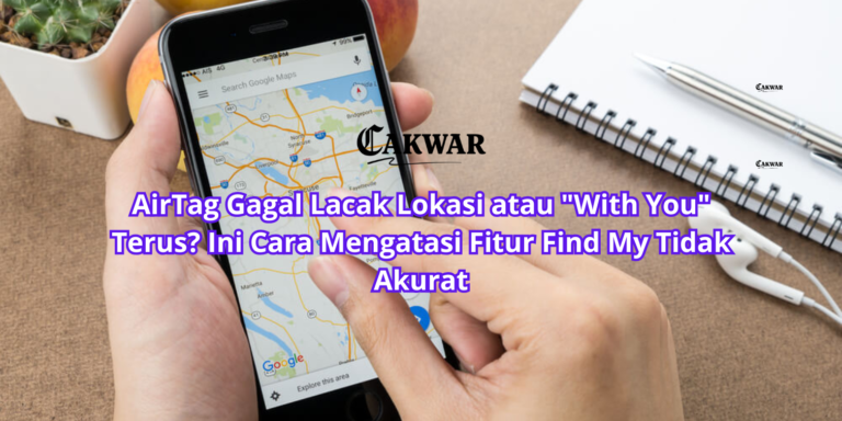 AirTag Gagal Lacak Lokasi atau “With You” Terus? Ini Cara Mengatasi Fitur Find My Tidak Akurat