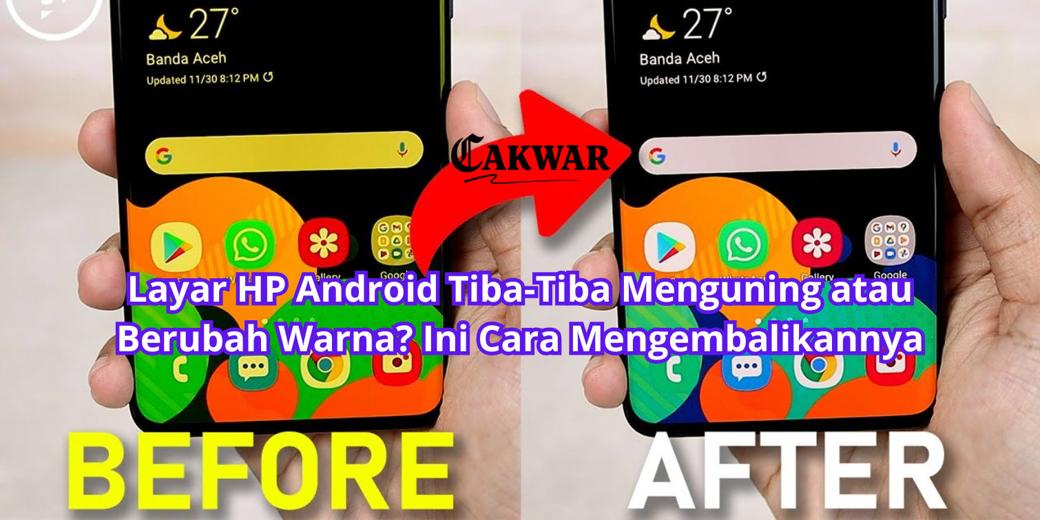 Layar HP Android Tiba-Tiba Menguning atau Berubah Warna? Ini Cara Mengembalikannya