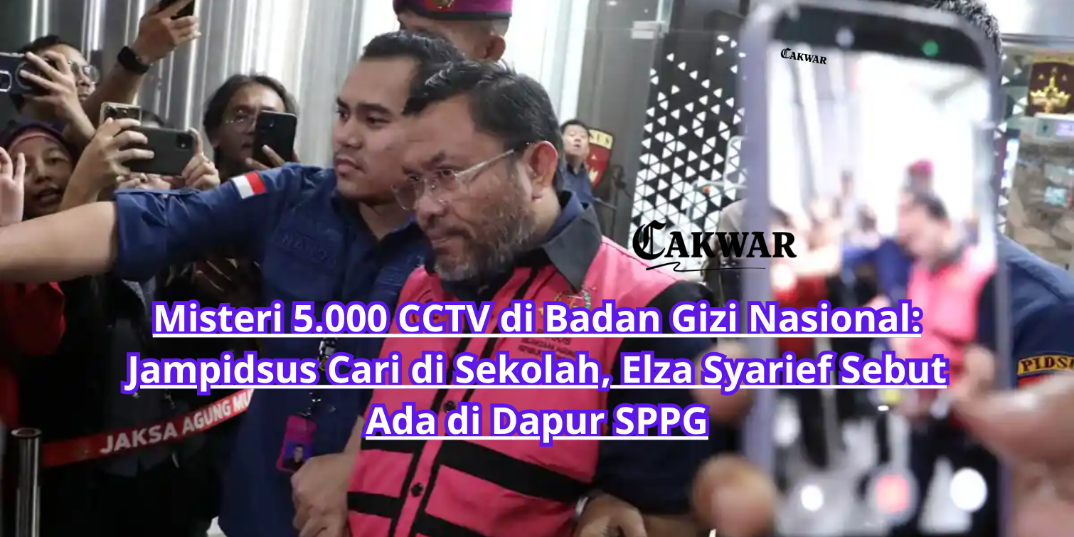 Misteri 5.000 CCTV di Badan Gizi Nasional: Jampidsus Cari di Sekolah, Elza Syarief Sebut Ada di Dapur SPPG