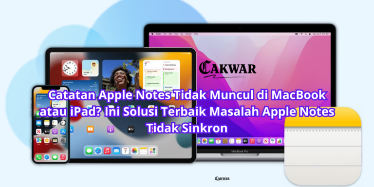 Catatan Apple Notes Tidak Muncul di MacBook atau iPad? Ini Solusi Terbaik Masalah Apple Notes Tidak Sinkron