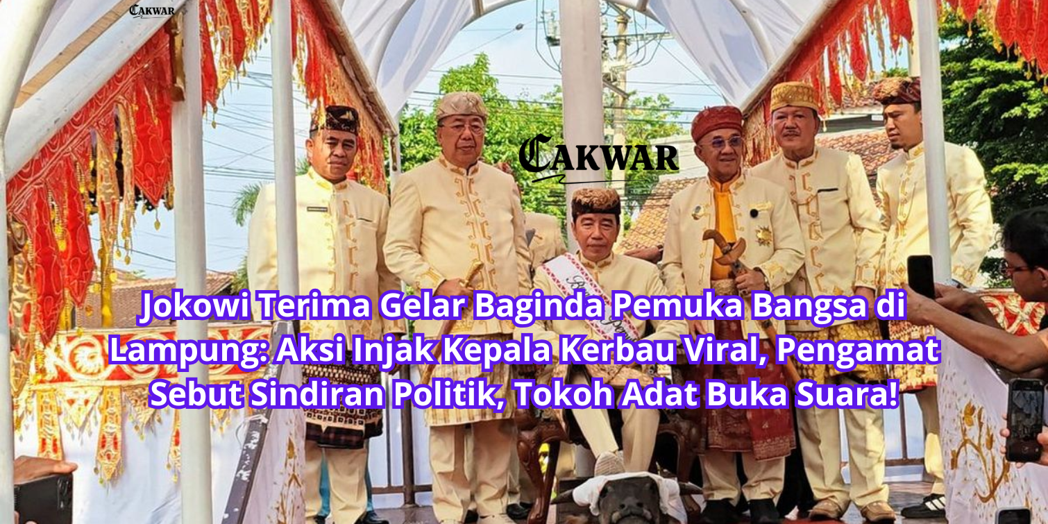 Jokowi Terima Gelar Baginda Pemuka Bangsa di Lampung: Aksi Injak Kepala Kerbau Viral, Pengamat Sebut Sindiran Politik, Tokoh Adat Buka Suara!