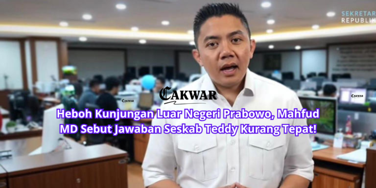 Heboh Kunjungan Luar Negeri Prabowo, Mahfud MD Sebut Jawaban Seskab Teddy Kurang Tepat!