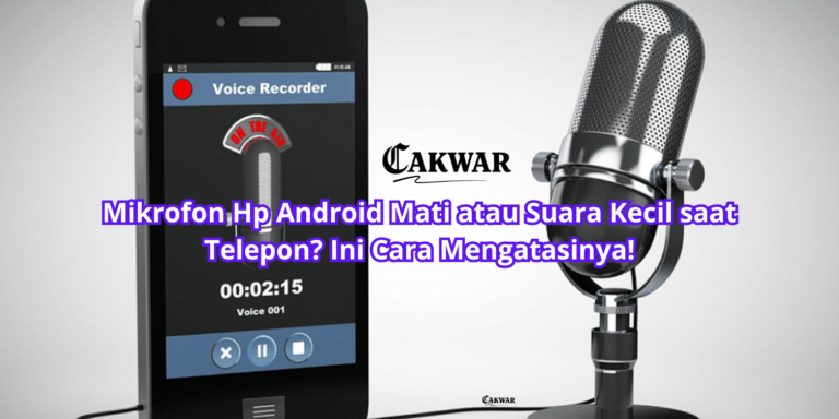 Mikrofon Hp Android Mati atau Suara Kecil saat Telepon? Ini Cara Mengatasinya!