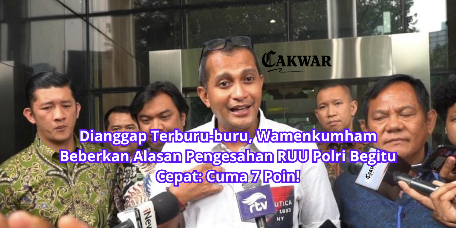 Dianggap Terburu-buru, Wamenkumham Beberkan Alasan Pengesahan RUU Polri Begitu Cepat: Cuma 7 Poin!