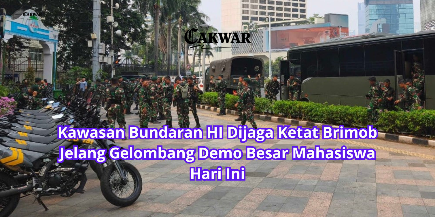 Kawasan Bundaran HI Dijaga Ketat Brimob Jelang Gelombang Demo Besar Mahasiswa Hari Ini