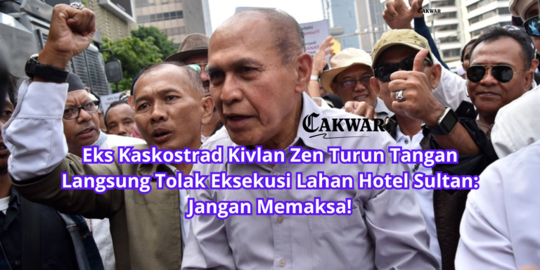Eks Kaskostrad Kivlan Zen Turun Tangan Langsung Tolak Eksekusi Lahan Hotel Sultan: Jangan Memaksa!