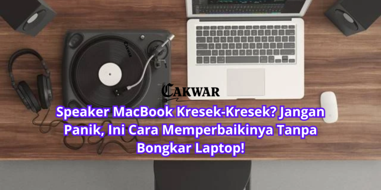 Speaker MacBook Kresek-Kresek? Jangan Panik, Ini Cara Memperbaikinya Tanpa Bongkar Laptop!