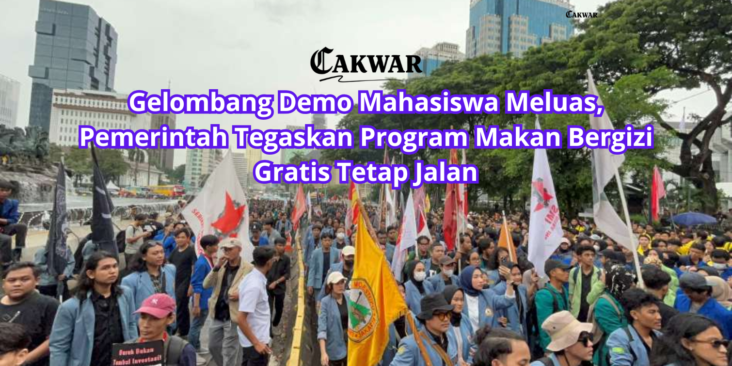 Gelombang Demo Mahasiswa Meluas, Pemerintah Tegaskan Program Makan Bergizi Gratis Tetap Jalan