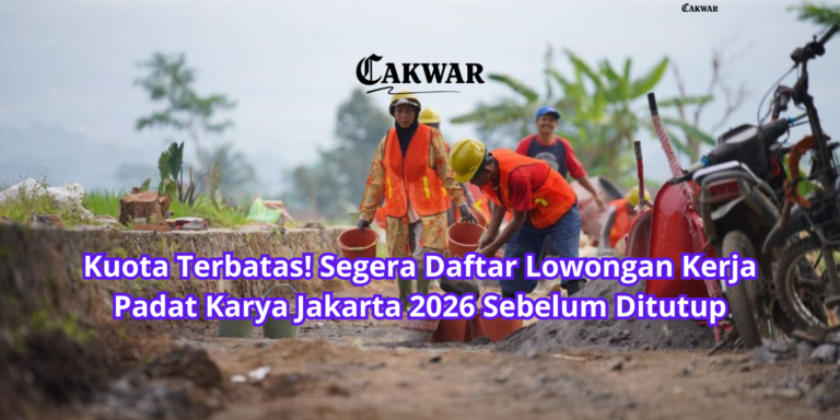 Kuota Terbatas! Segera Daftar Lowongan Kerja Padat Karya Jakarta 2026 Sebelum Ditutup