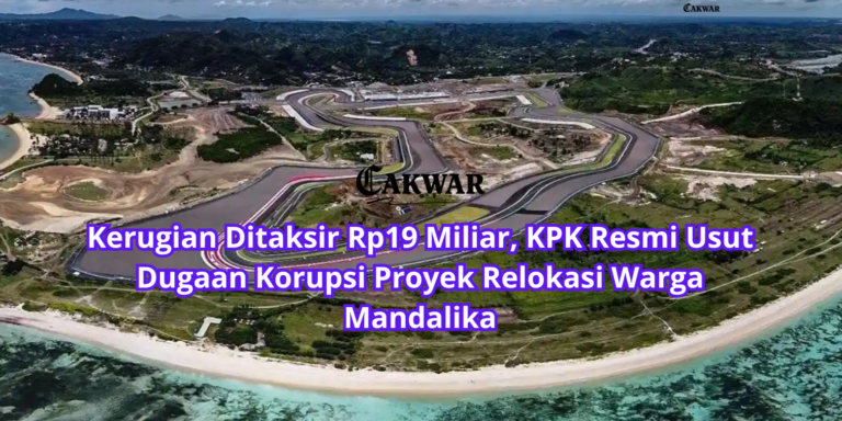 Kerugian Ditaksir Rp19 Miliar, KPK Resmi Usut Dugaan Korupsi Proyek Relokasi Warga Mandalika