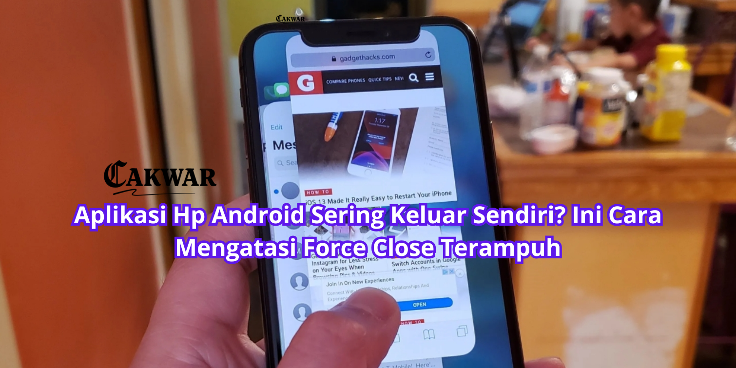 Aplikasi Hp Android Sering Keluar Sendiri? Ini Cara Mengatasi Force Close Terampuh