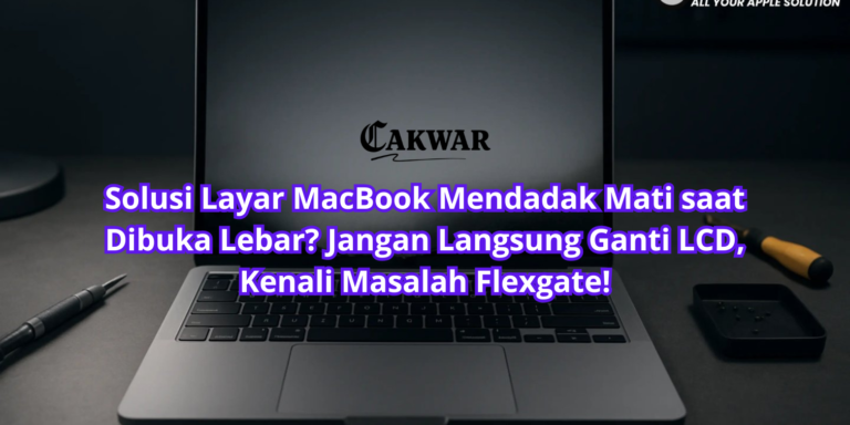 Solusi Layar MacBook Mendadak Mati saat Dibuka Lebar? Jangan Langsung Ganti LCD, Kenali Masalah Flexgate!