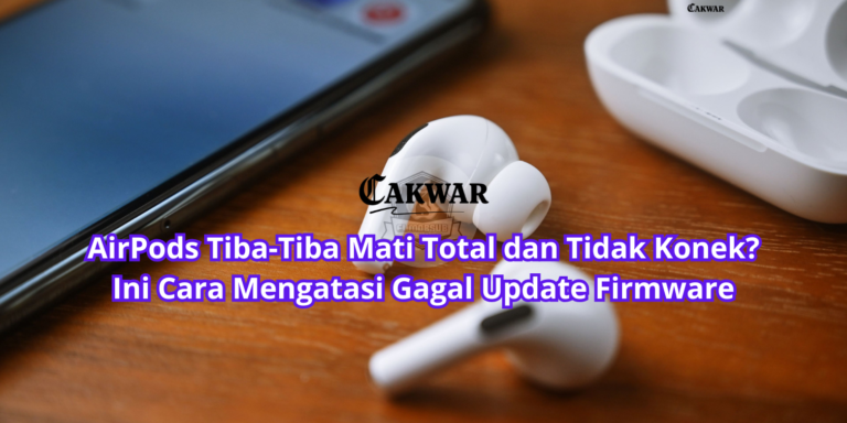 AirPods Tiba-Tiba Mati Total dan Tidak Konek? Ini Cara Mengatasi Gagal Update Firmware