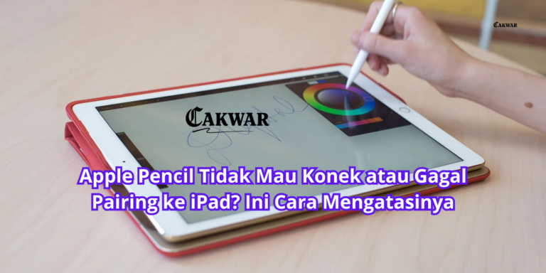 Apple Pencil Tidak Mau Konek atau Gagal Pairing ke iPad? Ini Cara Mengatasinya