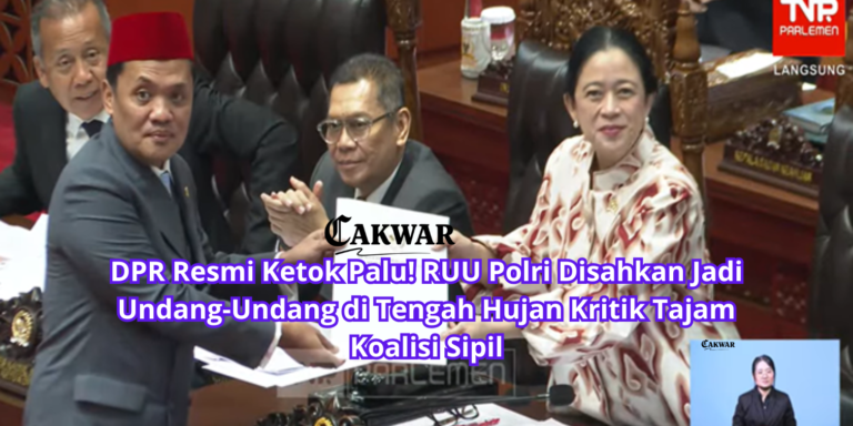 DPR Resmi Ketok Palu! RUU Polri Disahkan Jadi Undang-Undang di Tengah Hujan Kritik Tajam Koalisi Sipil