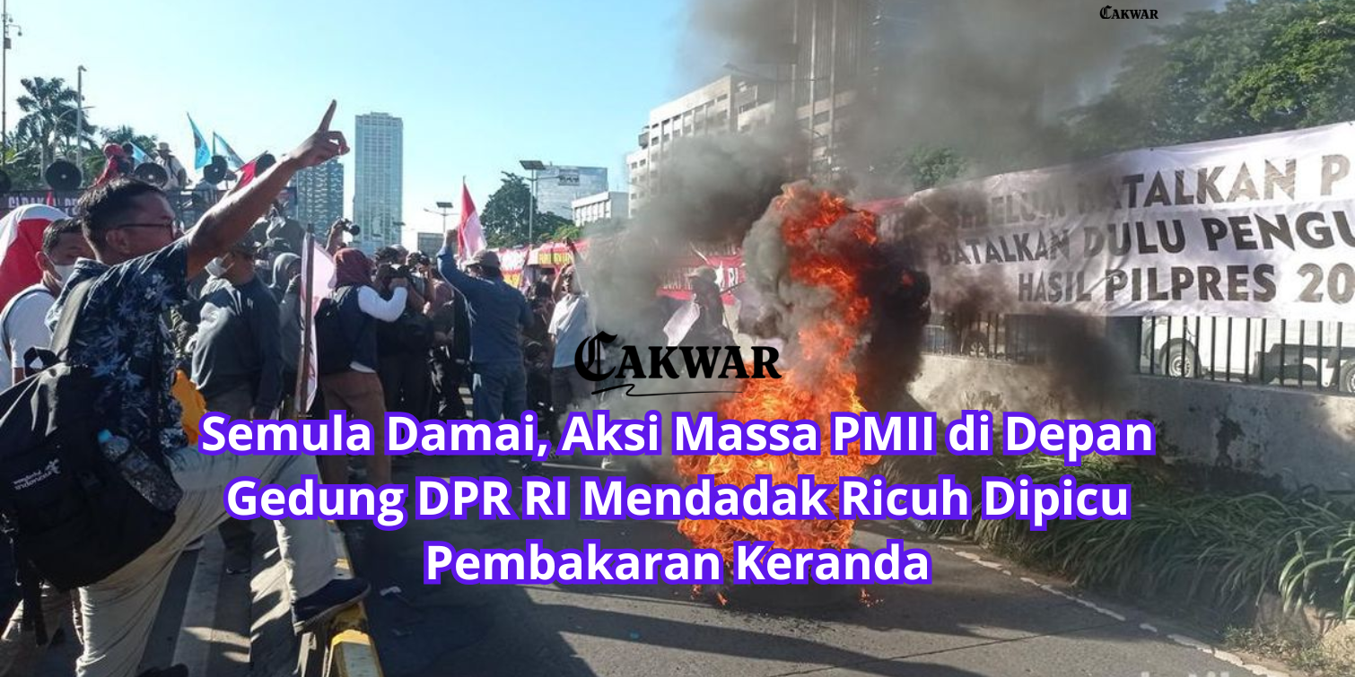 Semula Damai, Aksi Massa PMII di Depan Gedung DPR RI Mendadak Ricuh Dipicu Pembakaran Keranda