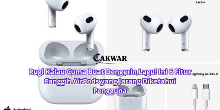 Rugi Kalau Cuma Buat Dengerin Lagu! Ini 6 Fitur Canggih AirPods yang Jarang Diketahui Pengguna