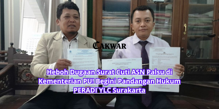 Heboh Dugaan Surat Cuti ASN Palsu di Kementerian PU! Begini Pandangan Hukum PERADI YLC Surakarta