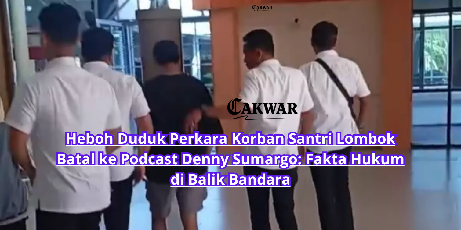 Heboh Duduk Perkara Korban Santri Lombok Batal ke Podcast Denny Sumargo: Fakta Hukum di Balik Bandara