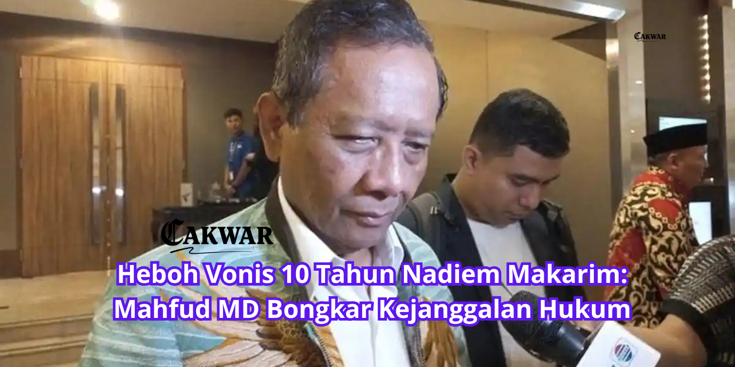 Heboh Vonis 10 Tahun Nadiem Makarim: Mahfud MD Bongkar Kejanggalan Hukum