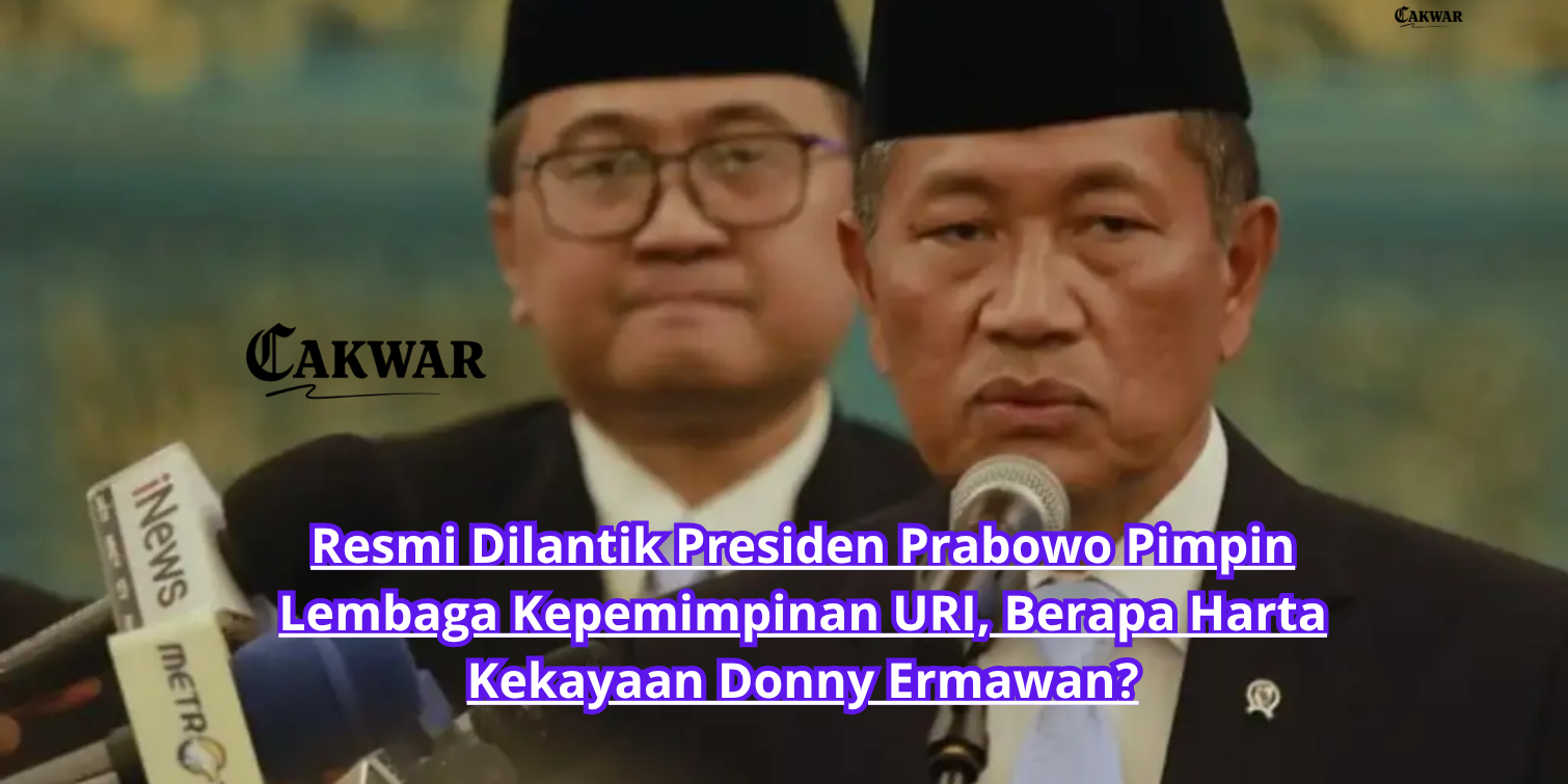Resmi Dilantik Presiden Prabowo Pimpin Lembaga Kepemimpinan URI, Berapa Harta Kekayaan Donny Ermawan?