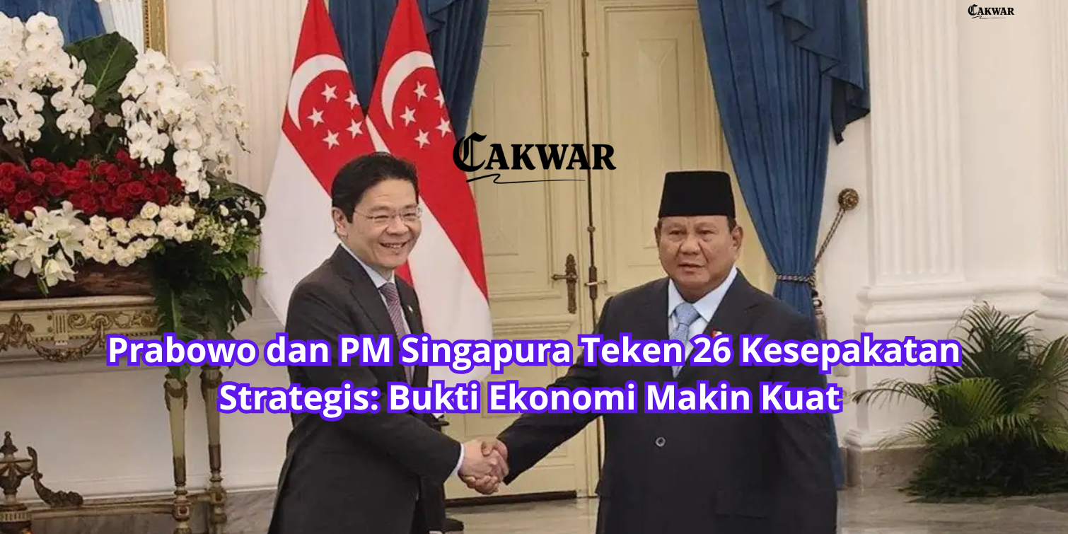 Prabowo dan PM Singapura Teken 26 Kesepakatan Strategis: Bukti Ekonomi Makin Kuat