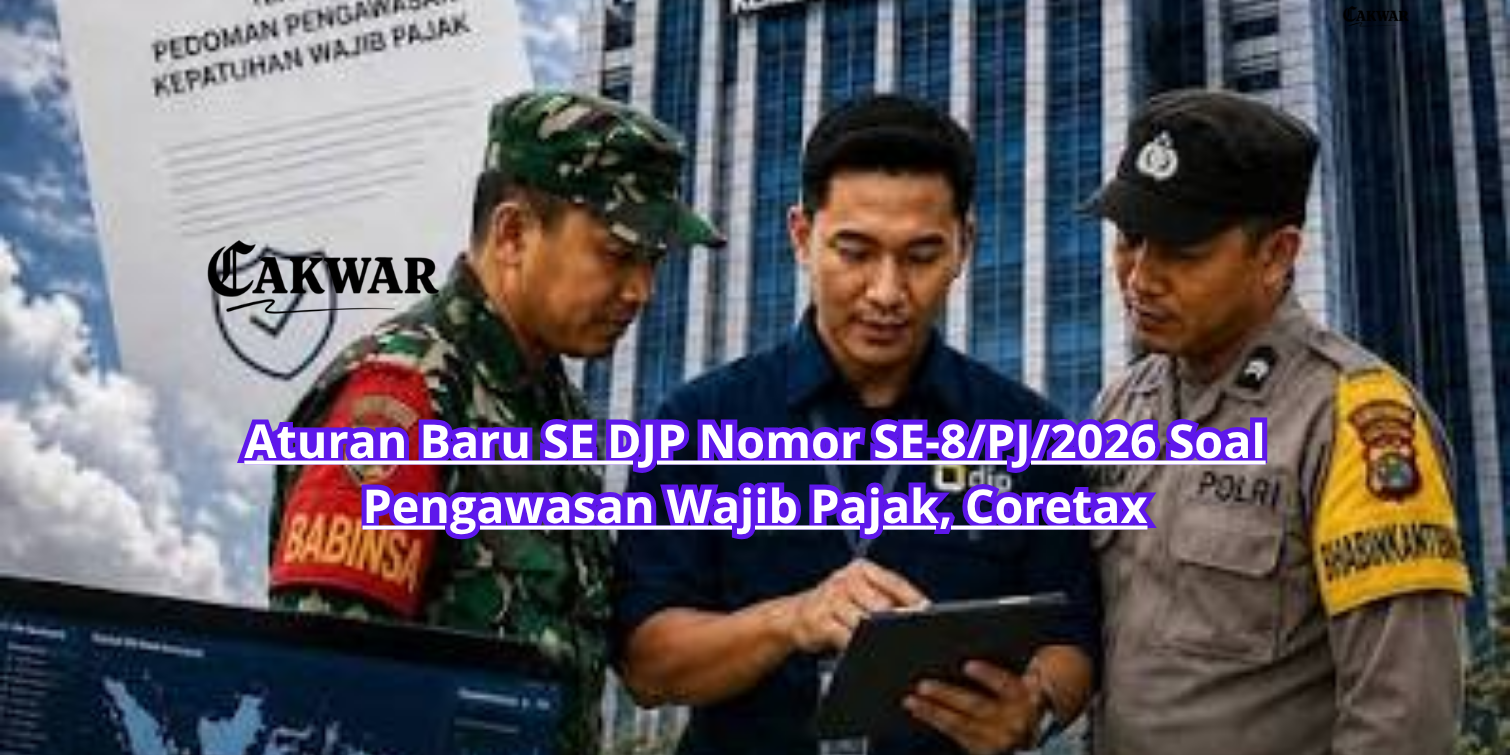 Aturan Baru SE DJP Nomor SE-8/PJ/2026 Soal Pengawasan Wajib Pajak, Coretax