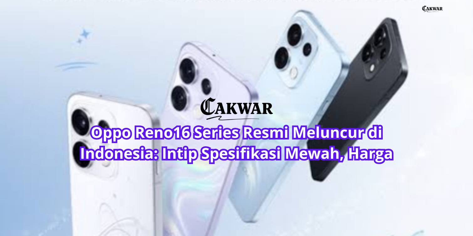 Oppo Reno16 Series Resmi Meluncur di Indonesia: Intip Spesifikasi Mewah, Harga