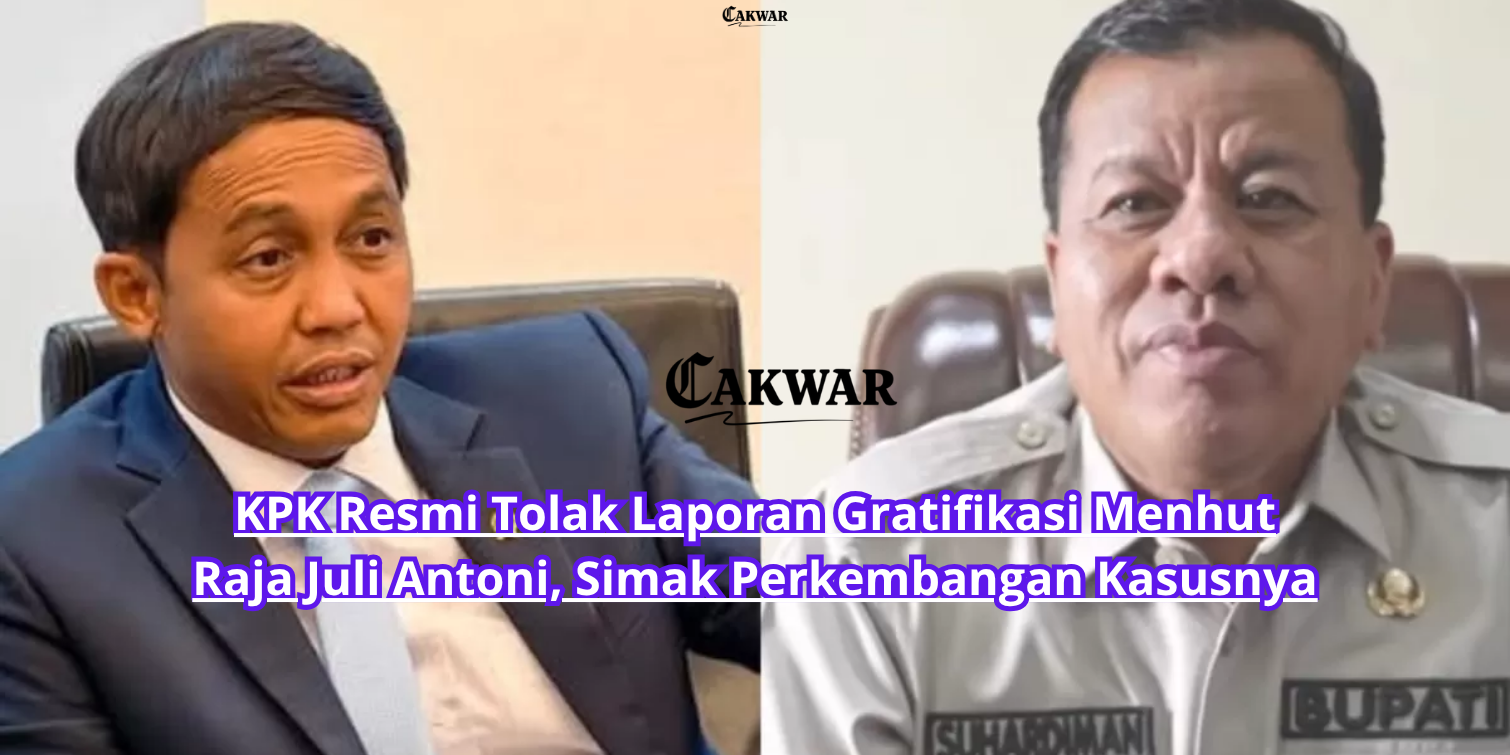 KPK Resmi Tolak Laporan Gratifikasi Menhut Raja Juli Antoni, Simak Perkembangan Kasusnya