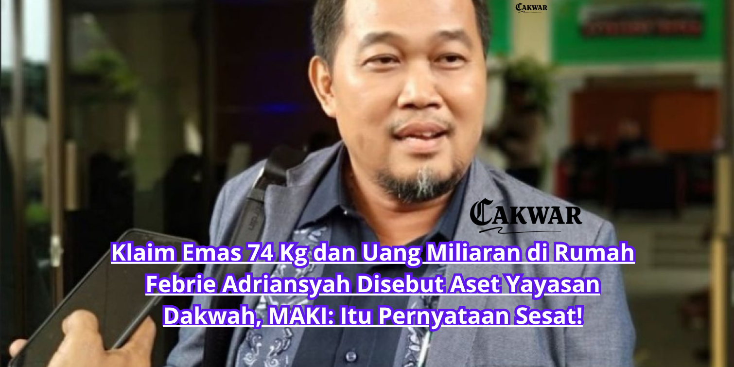Klaim Emas 74 Kg dan Uang Miliaran di Rumah Febrie Adriansyah Disebut Aset Yayasan Dakwah, MAKI: Itu Pernyataan Sesat!