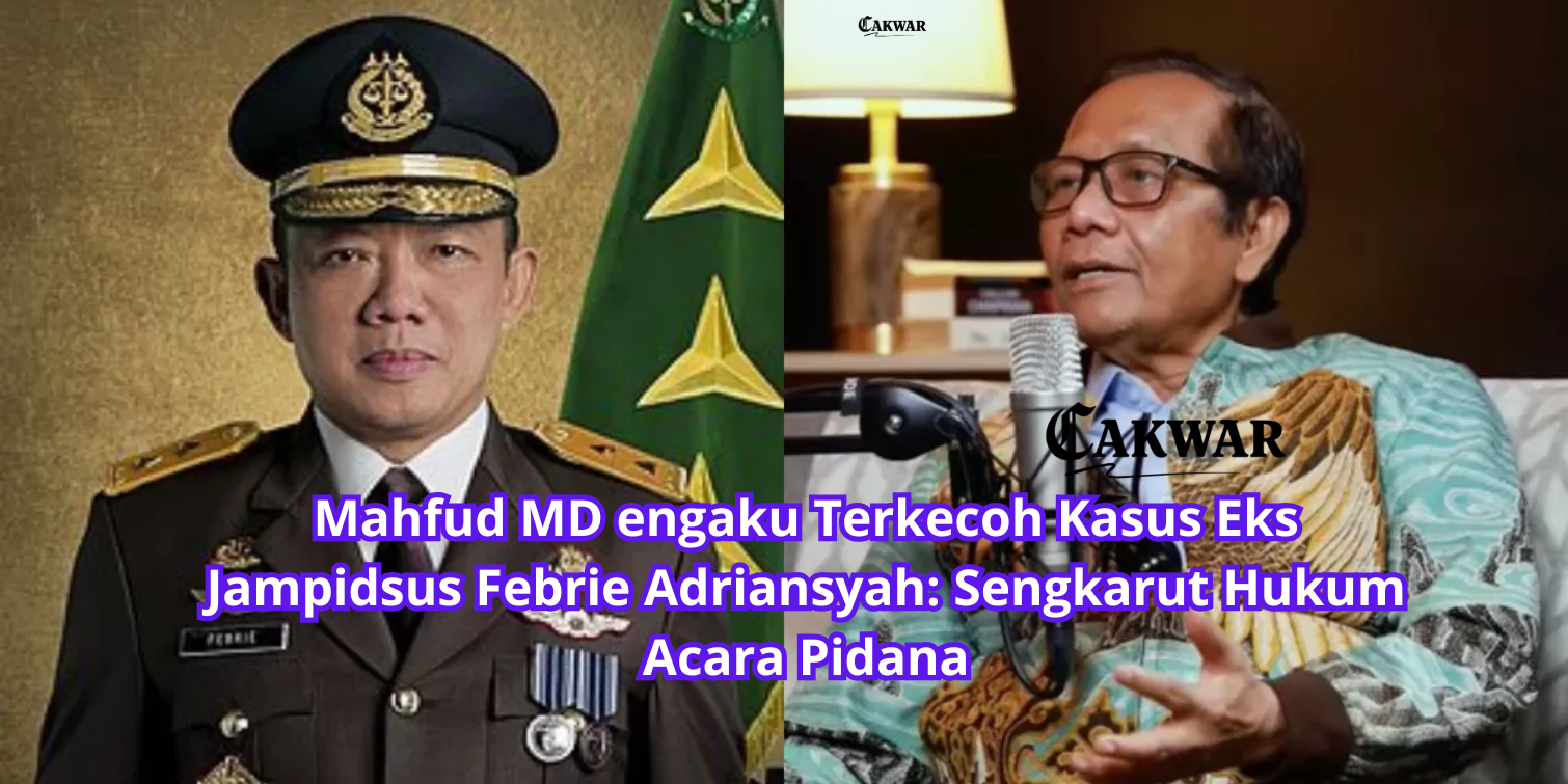Mahfud MD engaku Terkecoh Kasus Eks Jampidsus Febrie Adriansyah: Sengkarut Hukum Acara Pidana