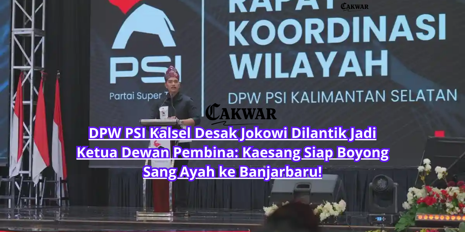 DPW PSI Kalsel Desak Jokowi Dilantik Jadi Ketua Dewan Pembina: Kaesang Siap Boyong Sang Ayah ke Banjarbaru!