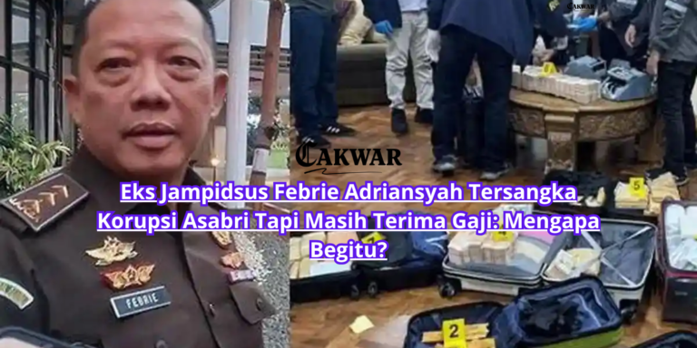 Eks Jampidsus Febrie Adriansyah Tersangka Korupsi Asabri Tapi Masih Terima Gaji: Mengapa Begitu?