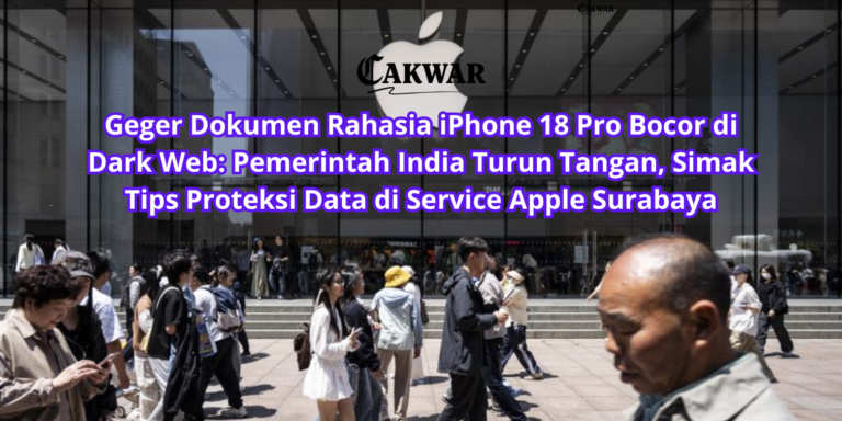 Geger Dokumen Rahasia iPhone 18 Pro Bocor di Dark Web: Pemerintah India Turun Tangan, Simak Tips Proteksi Data di Service Apple Surabaya