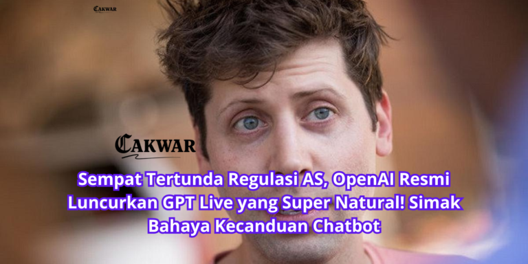 Sempat Tertunda Regulasi AS, OpenAI Resmi Luncurkan GPT Live yang Super Natural! Simak Bahaya Kecanduan Chatbot