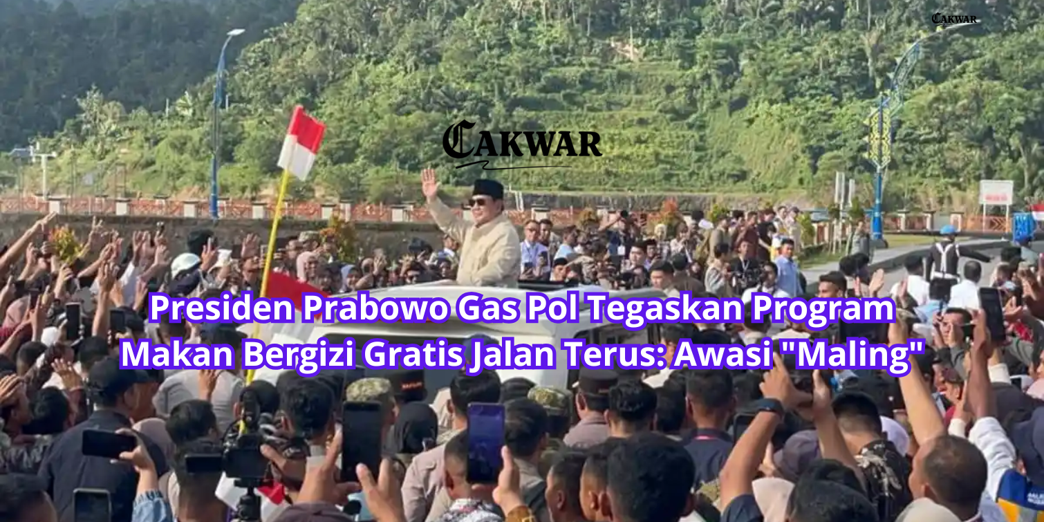 Presiden Prabowo Gas Pol Tegaskan Program Makan Bergizi Gratis Jalan Terus: Awasi “Maling”