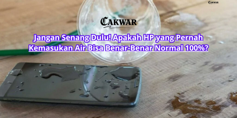 Jangan Senang Dulu! Apakah HP yang Pernah Kemasukan Air Bisa Benar-Benar Normal 100%?